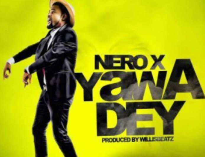 [ Music] Nero X - Yawa Dey