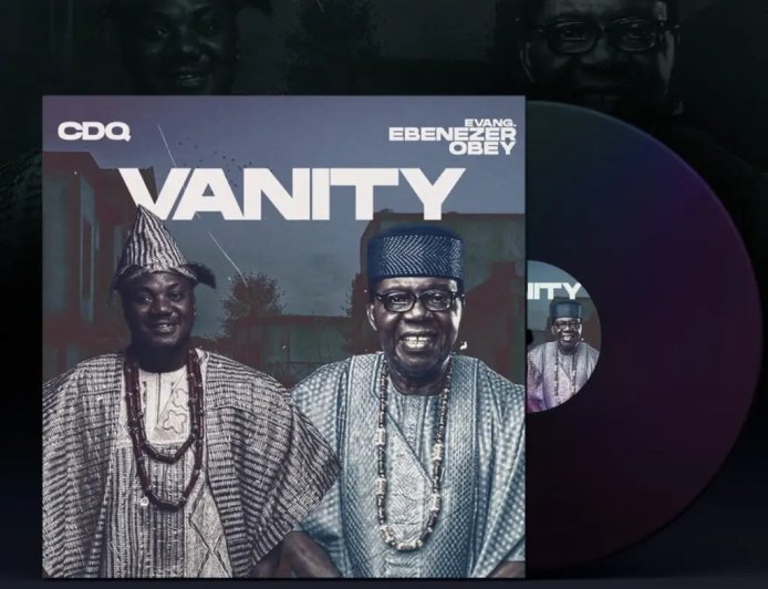 CDQ – Vanity Ft. Evang. Ebenezer Obey