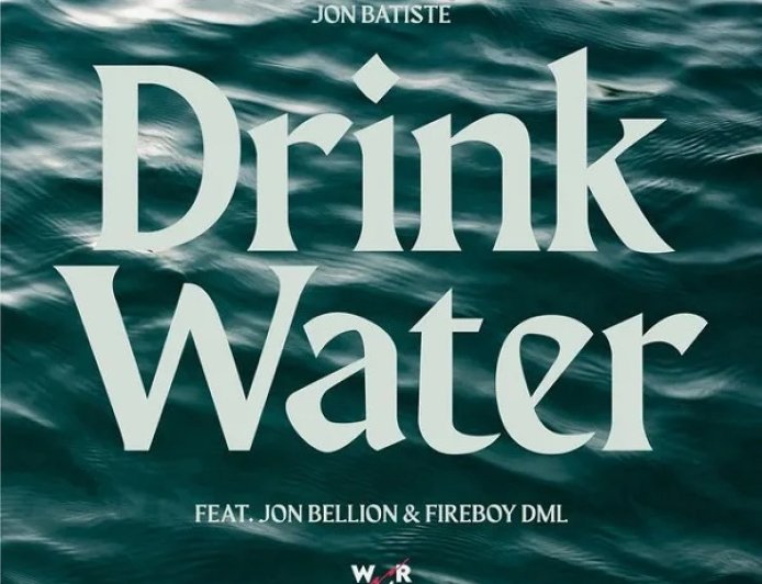 Jon Batiste Ft Jon Bellion, Fireboy DML - Drink Water