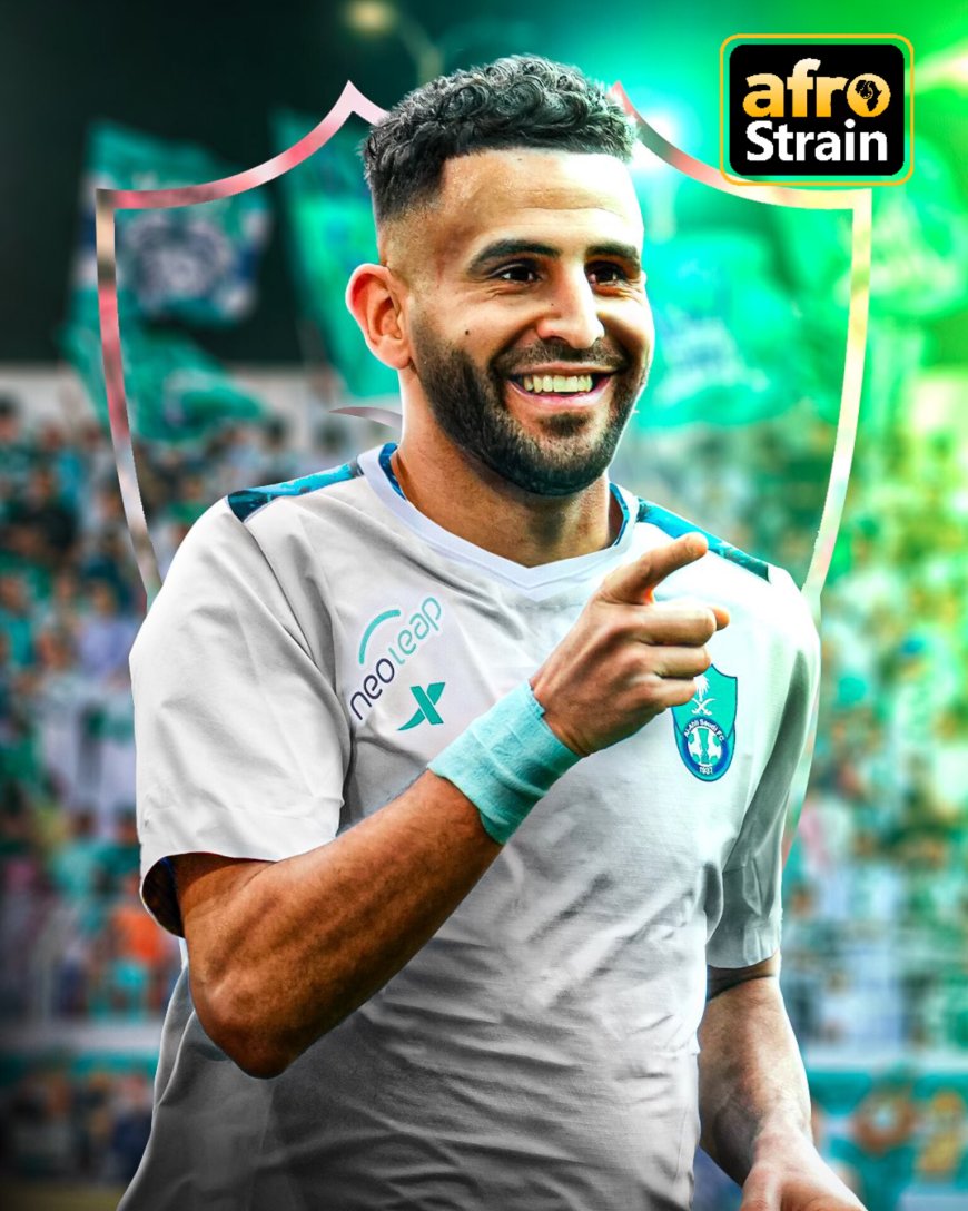 Riyad Mahrez move to Al Ahli is a done deal.