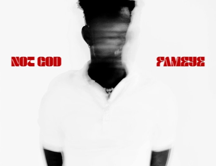 Fameye – Not God