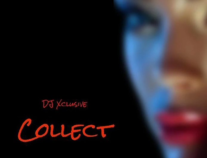 DJ Xclusive - Collect