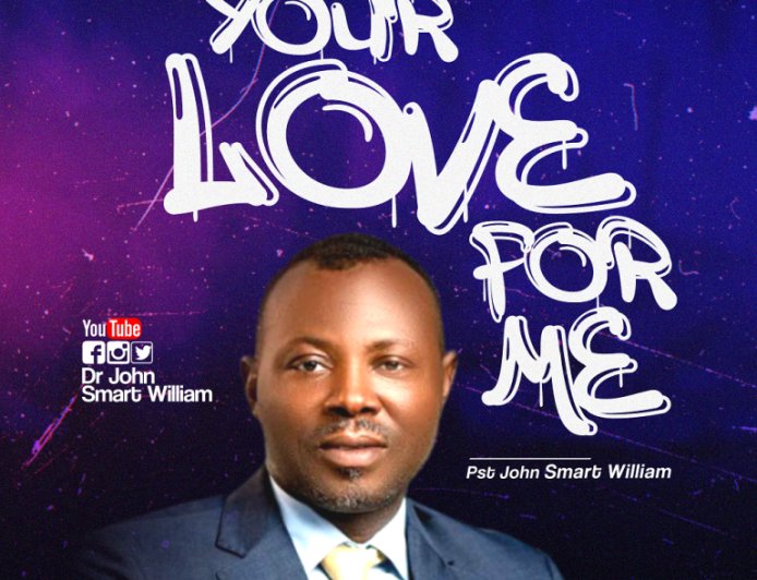 Pst. John Smart William - Your Love For Me