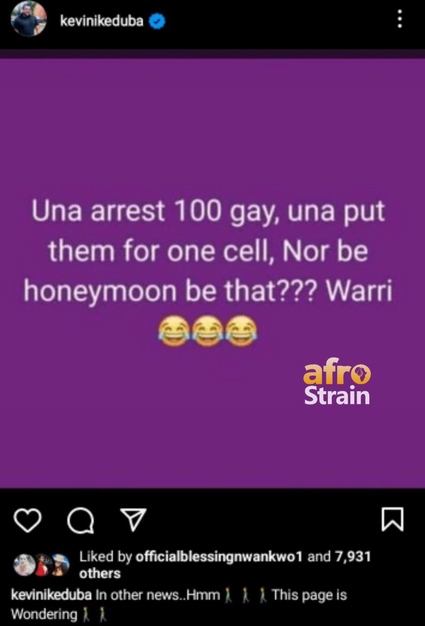 “Putting 100 Gays in One Cell, No Be Honeymoon Be That?” – Kevin Ikeduba Asks Police