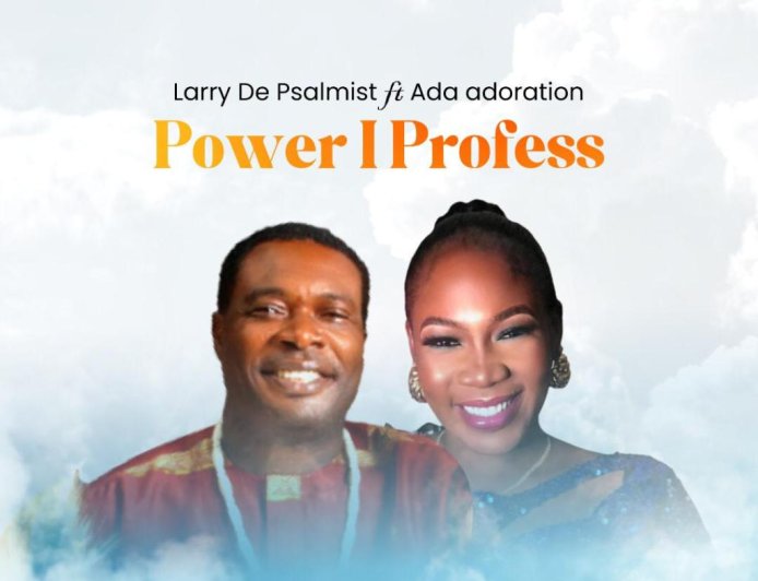 Larry De Psalmist Ft Ada Adoration - Power I Profess