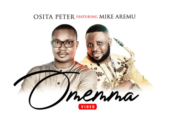 Osita Peter - Omemma Ft Mike Aremu